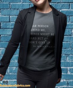t shirt sport grey dear person behind me dont give up heart positive quote w7okr