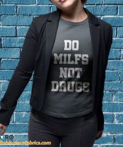 t shirt sport grey do milfs not drugs oSSQs