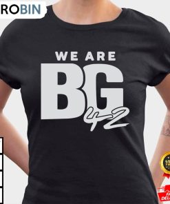 42 We Are Bg Shirt