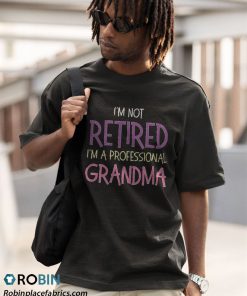 a t shirt black im not retired professional grandma grandmom siducv