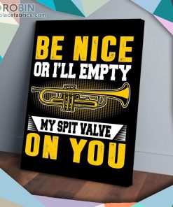 Be Nice Or I’ll Empty My Spit Valve On You Trumpet Matte Wall Art (Canvas And Poster) Be Nice Or I’ll Empty My Spit Valve On You Trumpet Matte Wall Art (Canvas And Poster)