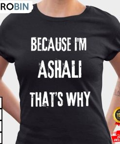 Because Im Ashli That?s Why Funny Ashli Babbitt Shirt