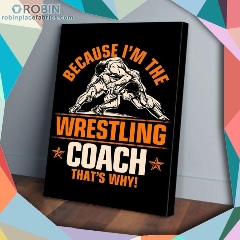 Because Im The Wrestling Coach Thats Why Matte Wall Art (Canvas And Poster)