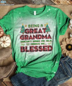being a great grandma doesnt make me old it makes me blessed bleached t shirt grandma christmas shirt 1 cmO5W