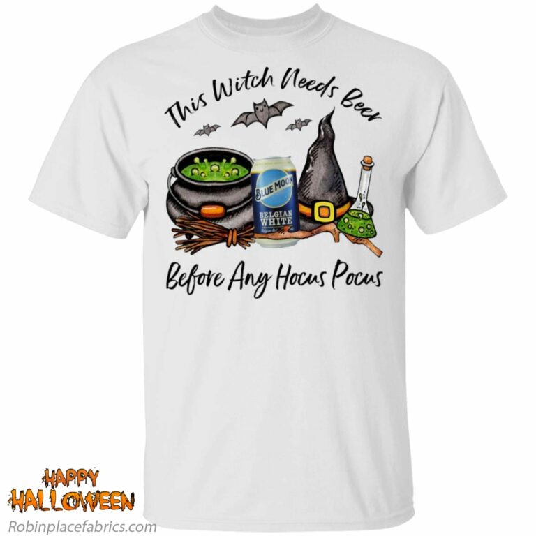 Blue Moon Belgian White Can This Witch Needs Beer Before Any Hocus Pocus Shirt