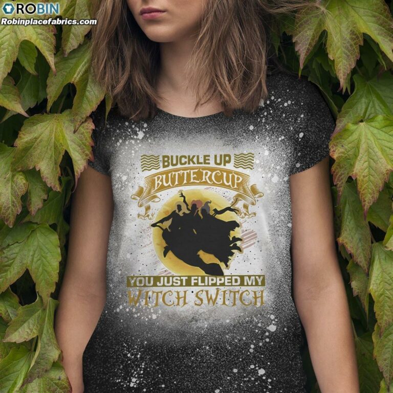 Buckle up Buttercup You Just Flipped My Witch Switch Bleached T-Shirt – Hocus Pocus Bleach Shirt