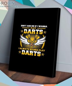 Dont Ask Me If I Wanna Play Darts Matte Wall Art (Canvas And Poster) Dont Ask Me If I Wanna Play Darts Matte Wall Art (Canvas And Poster)