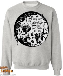 Everyday Is Halloween For Some Of Us Halloween Town Shirt
