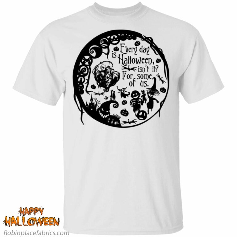 Everyday Is Halloween For Some Of Us Halloween Town Shirt