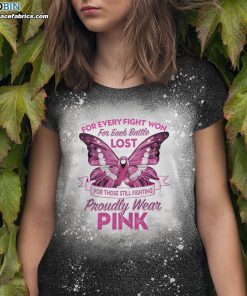 For Every Fight Won For Each Battle Lost For Those Still Fighting Proudly Wear Pink Bleached T-Shirt For Every Fight Won For Each Battle Lost For Those Still Fighting Proudly Wear Pink Bleached T-Shirt