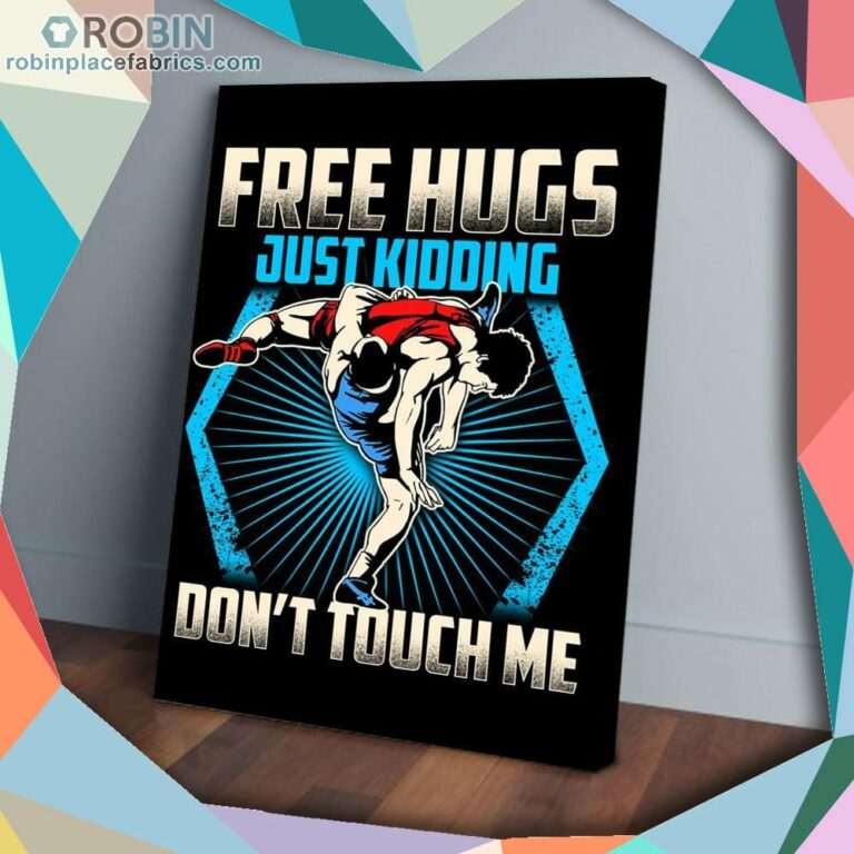 Free Hugs Just Kidding Dont Touch Me Wrestler Matte Wall Art (Canvas And Poster)