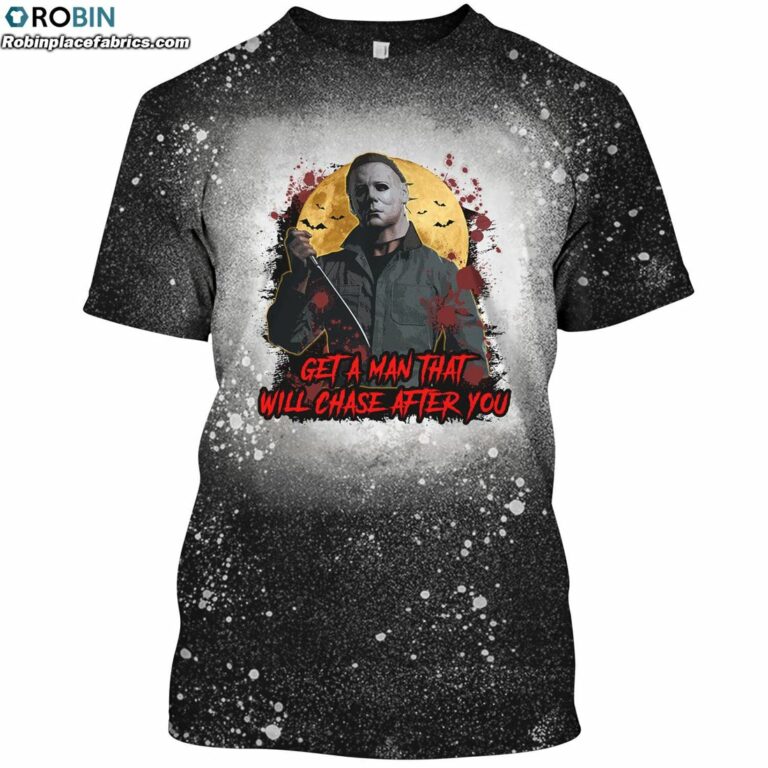 Get A Man That Will Chase After You Michael Myers Bleached T-Shirt – Funny Horror Movie Shirt