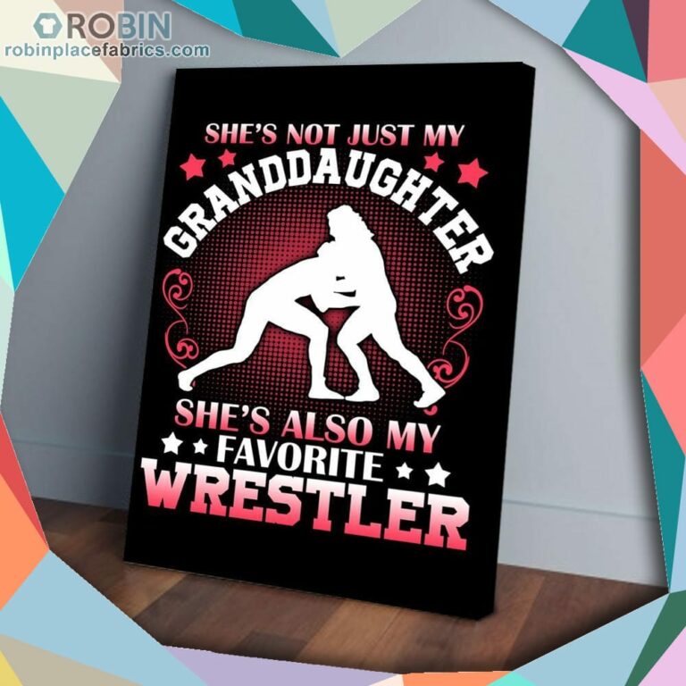 Granddaughter She’s Also My Favorite Wrestling Matte Wall Art (Canvas And Poster)