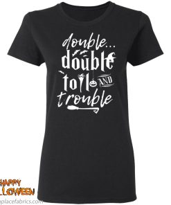 halloween double double toil and trouble t shirt 4 D6dmS