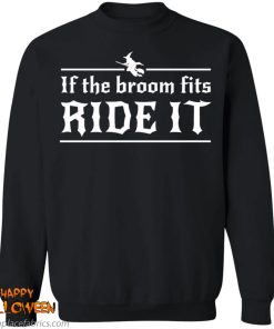 Halloween If The Broom Fits Ride It Witch Shirt