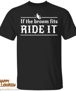 halloween if the broom fits ride it witch t shirt Tr0t0