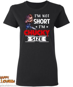 halloween im not short im chucky size t shirt 4 3t9m3
