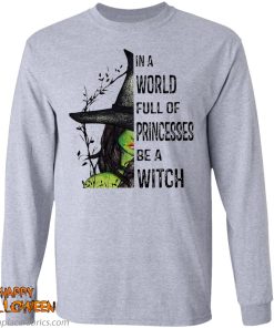 halloween in a world full of princesses be a witch t shirt 6 LTer9