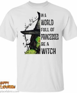 halloween in a world full of princesses be a witch t shirt 9qSiS
