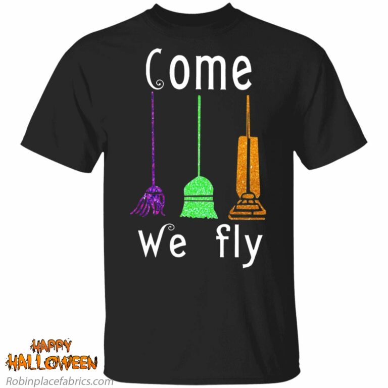 Hocus Pocus Halloween Witches Come We Fly Shirts