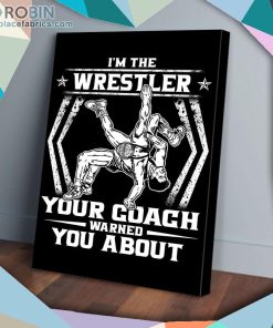 I Am The Wrestler Warned Proud Matte Wall Art (Canvas And Poster)
