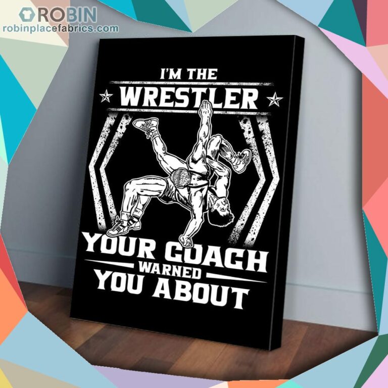 I Am The Wrestler Warned Proud Matte Wall Art (Canvas And Poster)
