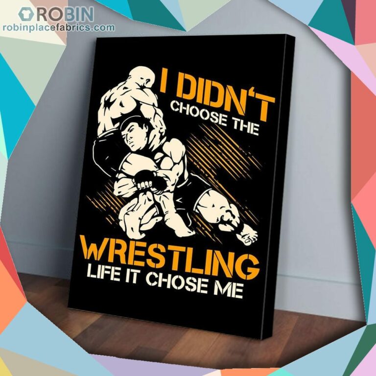 I Didn’t Choose The Wrestling Life It Chose Me Matte Wall Art (Canvas And Poster)