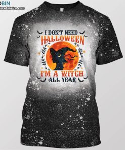 i dont need halloween im a witch all year bleached t shirt halloween witch gift shirt 1 WtHu0