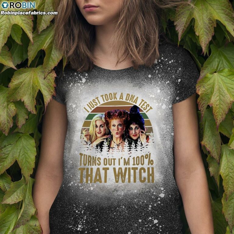 I Just Took a Dna Test Turns out I’m 100 that Witch Bleached T-Shirt – Sanderson Sisters Bleach Shirt