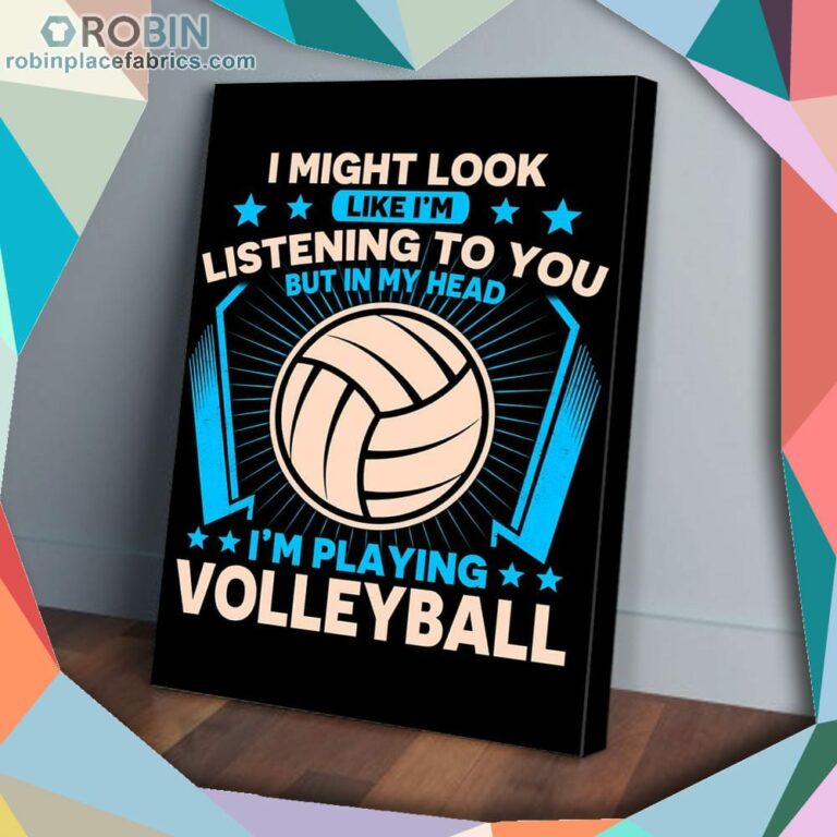 I Might Look Like I’m Listening To You Volleyball Matte Wall Art (Canvas And Poster)