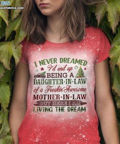 i never dreamed id end up being a daughter in law of a freakin awesome mother in law bleached t shirt 1 Ph8SR