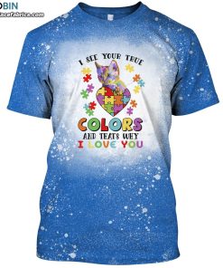 i see your true color and thats why i love you bleached t shirt autism awareness shirt 1 2ymhS
