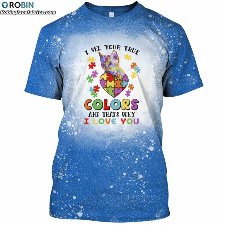 I See Your True Color And That’s Why I Love You Bleached T-Shirt – Autism Awareness Shirt