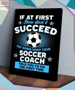 If At First You Dont Succeed Try Doing What Your Soccer Matte Wall Art (Canvas And Poster) If At First You Dont Succeed Try Doing What Your Soccer Matte Wall Art (Canvas And Poster)