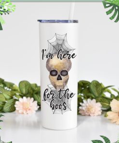 Im Here For The Boos – White Skinny Tumbler With Straw