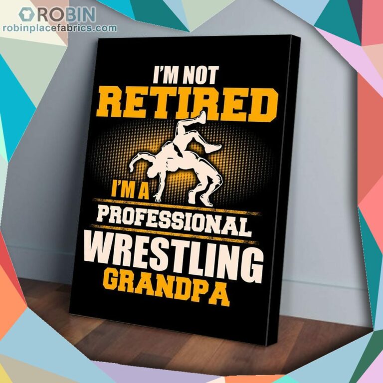 Im Not Retired I’m A Professional Wrestling Grandpa Matte Wall Art (Canvas And Poster)