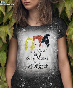 in a world full of basic witches be a sanderson bleached t shirt hocus pocus bleach shirt 1 rTQ6d