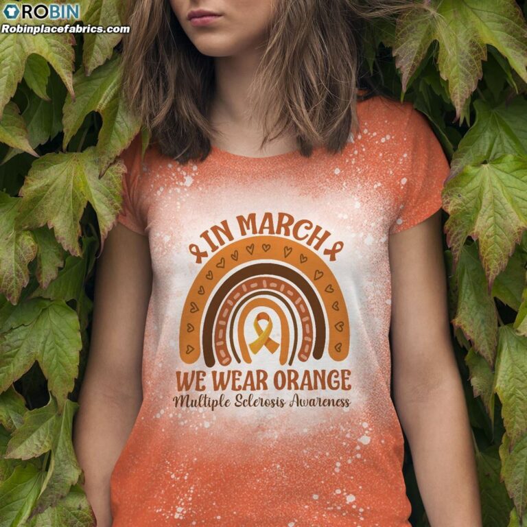 In March We Wear Orange Multiple Sclerosis Awareness Bleached T-shirt