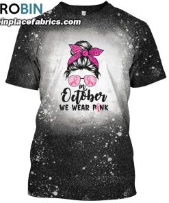 in october we wear pink messy bun breast cancer awareness bleached t shirt pink ribbon shirt 54 BRAcX