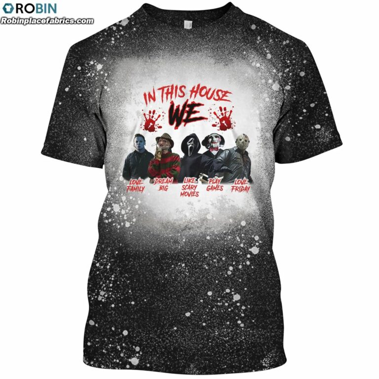In This House We Love Family Dream Big Like Scary Movies Play Game Horror Bleached T-Shirt
