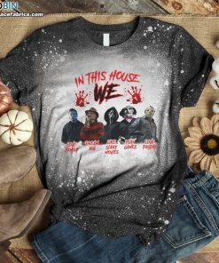 In This House We Love Family Dream Big Like Scary Movies Play Game Horror Bleached T-Shirt