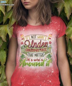 its not whats under the christmas tree that matters its whos around it bleached t shirt 1 z9bl6