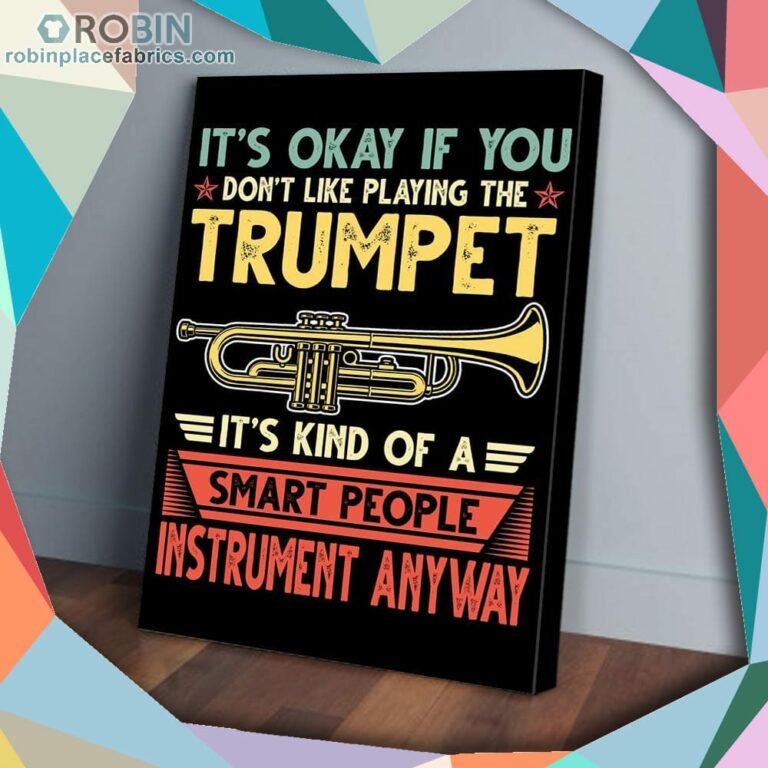 It’s Okay If You Don’t Like Playing The Trumpet Vertical Matte Wall Art (Canvas And Poster)