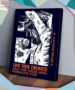 Jesus Christ Love You Enemies Matte Wall Art (Canvas And Poster)