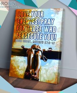 Jesus Love You Enemies Matte Wall Art (Canvas And Poster)