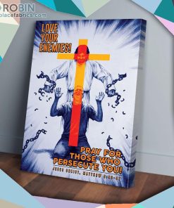 Jesus Love Your Enemies Pray For Those Matte Wall Art (Canvas And Poster)