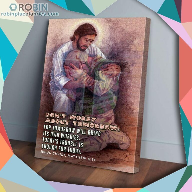 Jesus Veteran Don’t Worry About Tomorrow Matte Wall Art (Canvas And Poster)