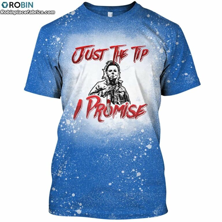 Just The Tip I Promise Michael Myers Bleached T-Shirt – Halloween Michael Myers Bleach Shirt