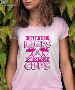 keep the lumps out of your cups bleached t shirt breast cancer awareness bleached shirt 1 3qLqS