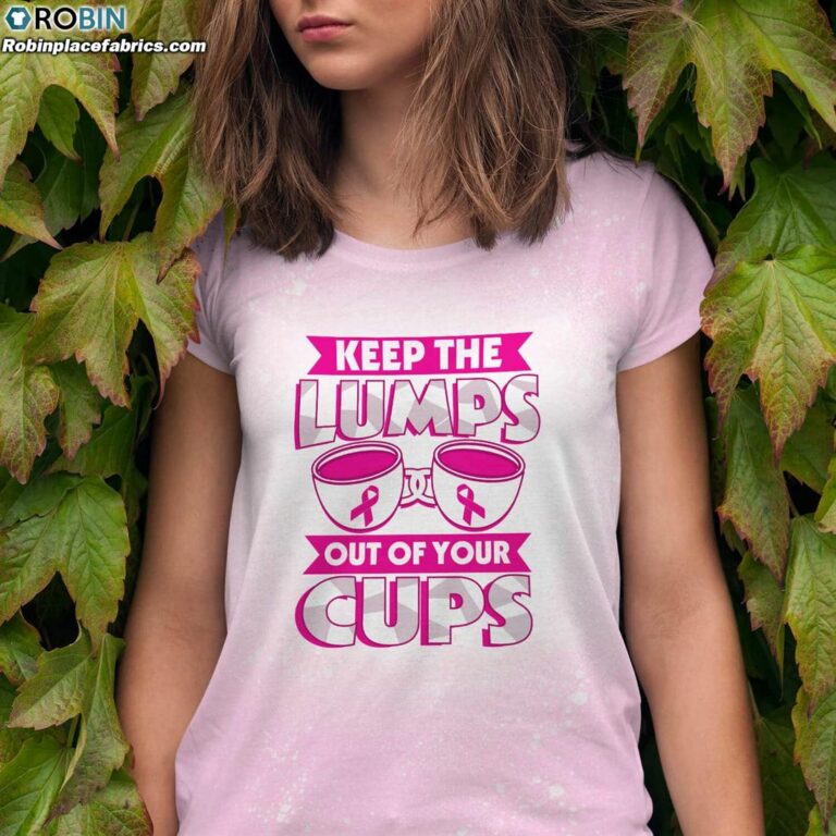 Keep The Lumps Out Of Your Cups Bleached T-Shirt – Breast Cancer Awareness Bleached Shirt